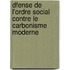 Dfense de L'Ordre Social Contre Le Carbonisme Moderne