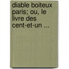 Diable Boiteux Paris; Ou, Le Livre Des Cent-Et-Un ... door Onbekend