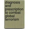 Diagnosis And Prescription To Combat Global Terrorism by Jeremiah Z. Whapoe
