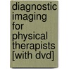 Diagnostic Imaging For Physical Therapists [with Dvd] by Ph.D. Bush Kenneth W.
