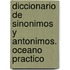 Diccionario de Sinonimos y Antonimos. Oceano Practico