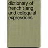 Dictionary of French Slang and Colloquial Expressions door Henry Strutz