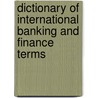 Dictionary of International Banking and Finance Terms door John Clark