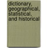 Dictionary, Geographical, Statistical, and Historical by John Ramsay Mcculloch