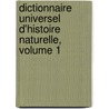 Dictionnaire Universel D'Histoire Naturelle, Volume 1 door Onbekend