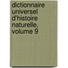 Dictionnaire Universel D'Histoire Naturelle, Volume 9 door Onbekend