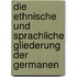 Die Ethnische Und Sprachliche Gliederung Der Germanen