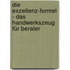 Die Exzellenz-Formel - Das Handwerkszeug für Berater door Jörg Osarek