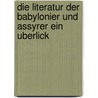 Die Literatur Der Babylonier Und Assyrer Ein Uberlick door Otto Weber