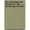 Die Mythologie der Griechen 2. Die Heroen-Geschichten door Karl Kerenyi