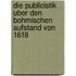 Die Publicistik Uber Den Bohmischen Aufstand Von 1618