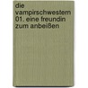 Die Vampirschwestern  01. Eine Freundin zum Anbeißen door Franziska Gehm