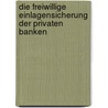 Die freiwillige Einlagensicherung der privaten Banken by Gottfried Fröhlich