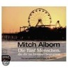 Die Fünf Menschen, Die Dir Im Himmel Begegnen. 5 Cds by Mitch Albom