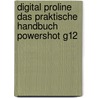 Digital ProLine das praktische Handbuch Powershot G12 door Kyria Sänger