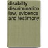 Disability Discrimination Law, Evidence and Testimony