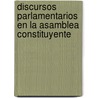 Discursos Parlamentarios En La Asamblea Constituyente door Emilio Castelar y. Ripoll