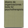 Diseno de Organizaciones / Tools for Psychotherapists by Leonardo Schvarstein