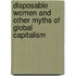 Disposable Women and Other Myths of Global Capitalism
