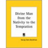 Divine Man From The Nativity To The Temptation (1887) door George Dana Boardman