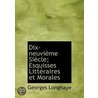 Dix-Neuvieme Siecle; Esquisses Litteraires Et Morales by Georges Longhaye