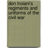 Don Troiani's Regiments And Uniforms Of The Civil War door Michael J. McAfee