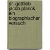 Dr. Gottlieb Jacob Planck, Ein Biographischer Versuch door Friedrich Lucke