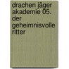 Drachen Jäger Akademie 05. Der geheimnisvolle Ritter by Kate McMullan