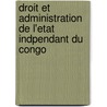 Droit Et Administration de L'Etat Indpendant Du Congo door F�Licien Cattier