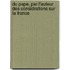 Du Pape, Par L'Auteur Des Considrations Sur La France