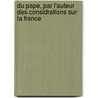 Du Pape, Par L'Auteur Des Considrations Sur La France door Joseph Marie de Maistre