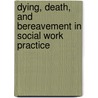 Dying, Death, and Bereavement in Social Work Practice by Vicki Runnion