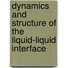 Dynamics And Structure Of The Liquid-Liquid Interface door Onbekend