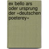 Ex Bello Ars Oder Ursprung Der »deutschen Poeterey« door Nicola Kaminski