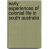 Early Experiences of Colonial Life in South Australia by John Wrathall Bull