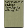 Easy Lessons In Egyptian Hieroglyphics With Sign List door Sir Ernest Alfred Wallis Budge