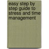 Easy Step By Step Guide To Stress And Time Management door Lomas Brian