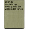 Eber Die Entstehung, Bildung Und Das Wesen Des Torfes door Arend Friedrich August Wiegmann
