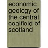 Economic Geology of the Central Coalfield of Scotland door Lionel Wordsworth Hinxman