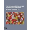 Economic Principles Of Confucius And His School (1-2) door Huan-Chang Ch?en