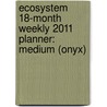 Ecosystem 18-Month Weekly 2011 Planner: Medium (Onyx) door Onbekend