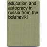 Education And Autocracy In Russia From The Bolsheviki door Daniel Bell Leary