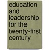 Education And Leadership For The Twenty-First Century door Benjamin C. Duke