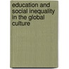 Education And Social Inequality In The Global Culture door Onbekend