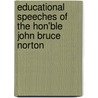 Educational Speeches of the Hon'ble John Bruce Norton door John Bruce Norton