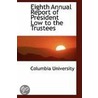 Eighth Annual Report Of President Low To The Trustees door Columbia University