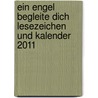 Ein Engel begleite Dich Lesezeichen und Kalender 2011 door Onbekend