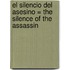 El Silencio del Asesino = The Silence of the Assassin