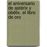 El aniversario de Astérix y Obélix. El libro de oro by Albert Uderzo