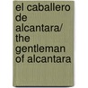 El caballero de Alcantara/ The Gentleman of Alcantara door Jesus Sanchez Adalid